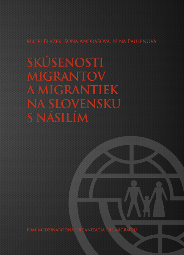 Obálka - Výskum IOM - Príčiny, formy a dôsledky násilia na štátnych príslušníkoch tretích krajín v SR