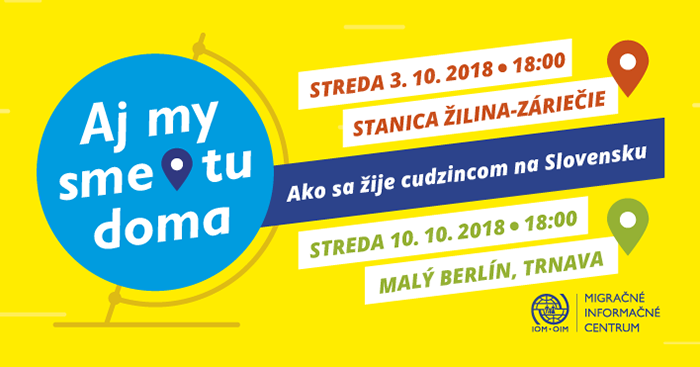 MIC IOM - Aj my sme tu doma, 3. 10. 2018 Stanica Žilina-Záriečie a 10. 10. 2018 Malý Berlín, Trnava